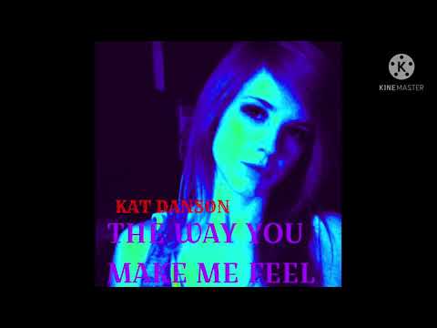 Kat Danson/Lux Livid - The Way You Make Me Feel (Unreleased Song)